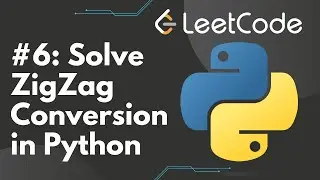 Solve Zigzag Conversion in Python | LeetCode #6, Step-by-Step Solution
