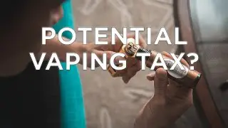 Potential Vaping Tax?