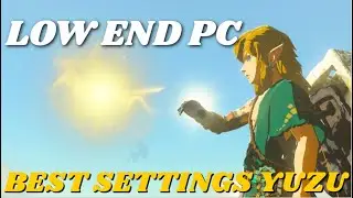 LOW END PC! BEST SETTINGS FOR ZELDA TEARS OF THE KINGDOM ON YUZU EMULATOR!