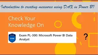 PL300 Quiz -  Model Data in Power BI - Introduction to creating measures using DAX in Power BI