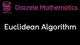 EUCLIDEAN ALGORITHM - DISCRETE MATHEMATICS