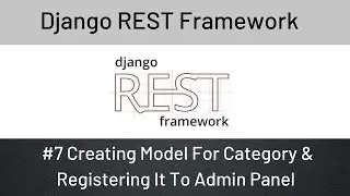 Django REST Framework : #7 Creating Model For Category & Registering It To Admin Panel