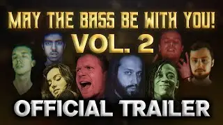 May the Bass Be With You, Vol. 2 (OFFICIAL TRAILER)