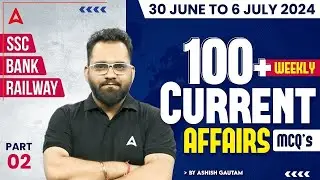 WEEKLY CURRENT AFFAIRS 2024 (30 June to 6 July) | Current Affairs for Bank, SSC & Railway Exams #2