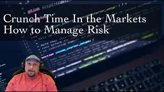 Crunch Time in the Markets. How to Manage Risk?