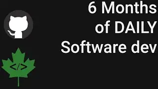 6 Months of Daily Software Development