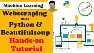 Hands-on with Web Scraping using Python and Beautifulsoup | Data Extraction for Machine Learning