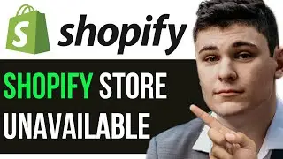 WHY IS MY SHOPIFY STORE UNAVAILABLE