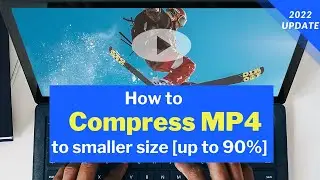 How to Compress MP4 Video to Smaller Size | by 90% Reduction
