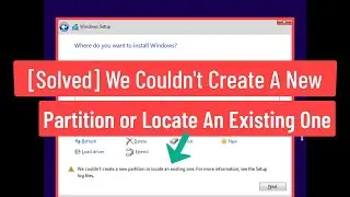 [Solved] We Couldn’t Create A New Partition or Locate An Existing One