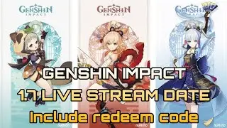 1.7 Live stream Date genshin impact | Redeem codes 