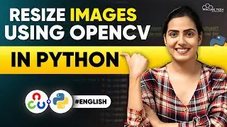 How to Resize Images Using OpenCV in Python: A Complete Guide (In English)