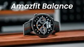 Amazfit Balance Smartwatch: A New Series | Whats New?