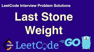 LeetCode in Golang - Last Stone Weight