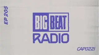 Big Beat Radio: EP #205 - CAPOZZI (ZION Mix)