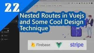 22 -  Nested Routes in Vuejs and Some Cool Design Technique