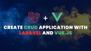 Create CRUD Application with Laravel and Vue.js