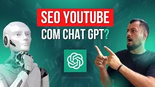 🤖 Como Fazer SEO PARA YOUTUBE com CHAT GPT Open AI