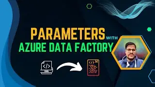 119. Using Parameters with Azure data factory (ADF)