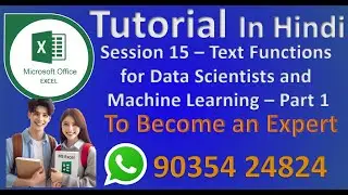 Session - 15 - MS Excel Tutorial - Text Functions for Data Analytics and Machine Learning - Part 1