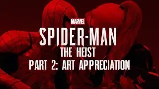 Marvel's Spider-Man: The Heist- Part 2: Art Appreciation