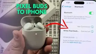 How To Connect & Pair Google Pixel Buds To iPhone