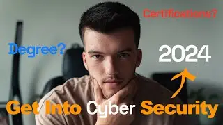 How to Get Into CYBER SECURITY in 2024!! (DEGREE or CERTS?)