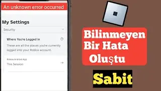 Roblox Android 2024'te Bilinmeyen Bir Hata Oluştu Nasıl Düzeltilir |