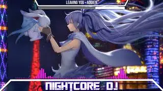 [Nightcore] - Leaving You