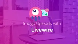 Image Uploads with Livewire