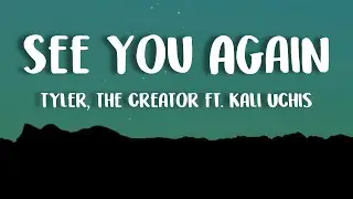 Tyler, The Creator - See You Again (Lyrics) ft. Kali Uchis