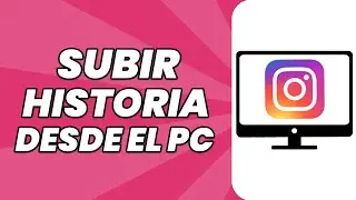 Cómo Subir Historia a Instagram desde el PC | 2024
