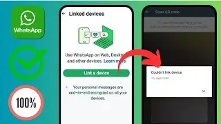 Fix Whatsapp Couldnt link device try again later problem | Couldn’t link device on WhatsApp