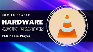 VHow to Enable Hardware Acceleration & DirectX in VLC Media Player