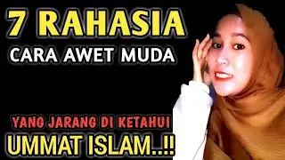 WAJIB TAHU..!! inilah 7 rahasia awet MUDA yang jarang di ketahui ummat ISLAM (menurut islam)