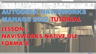 NAVISWORKS MANAGE 2022 TUTORIAL LESSON 2: NAVISWORKS NATIVE FILE FORMATS