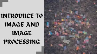 Introduction to Image and Image processing | Image Processing