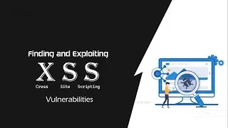 Finding and Exploiting Cross-Site Scripting (XSS) Vulnerabilities