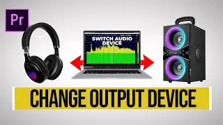 How To Change Output Audio Device In Adobe Premiere Pro