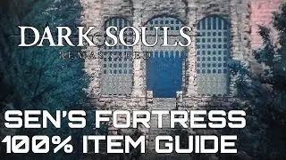 Dark Souls Remastered 100% Item Guide SENS FORTRESS