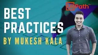 How to create a robot by applying UiPath Best Practices (2/2) - with Mukesh Kala