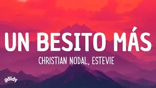 Christian Nodal, Estevie - Un Besito Más (Lyrics)