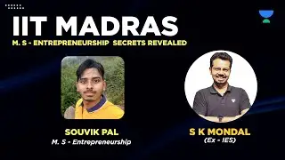 IIT Madras - M.S. Entrepreneurship Secrets Revealed | S K Mondal (Ex.IES) with Souvik Pal