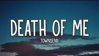 townsend - death of me (Lyrics)