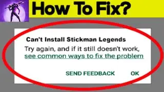 How To Fix Can't Install Stickman Legends Offline Games Error On Google Play Store