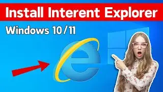 How To Install Internet Explorer In Windows 10 / 11 | Get Internet Explorer Back In Windows 11 / 10