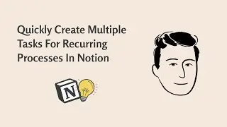Quickly Create Multiple Tasks For Recurring Processes In Notion
