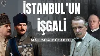 İstanbul'un İşgali : Mücadele ve Matem