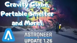 Astroneer's Newest Update Is Here! -1.26 UPDATE