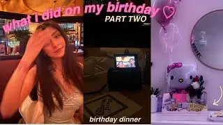 VLOG: WHAT I DID ON MY 15TH BIRTHDAY | PART TWO 💌